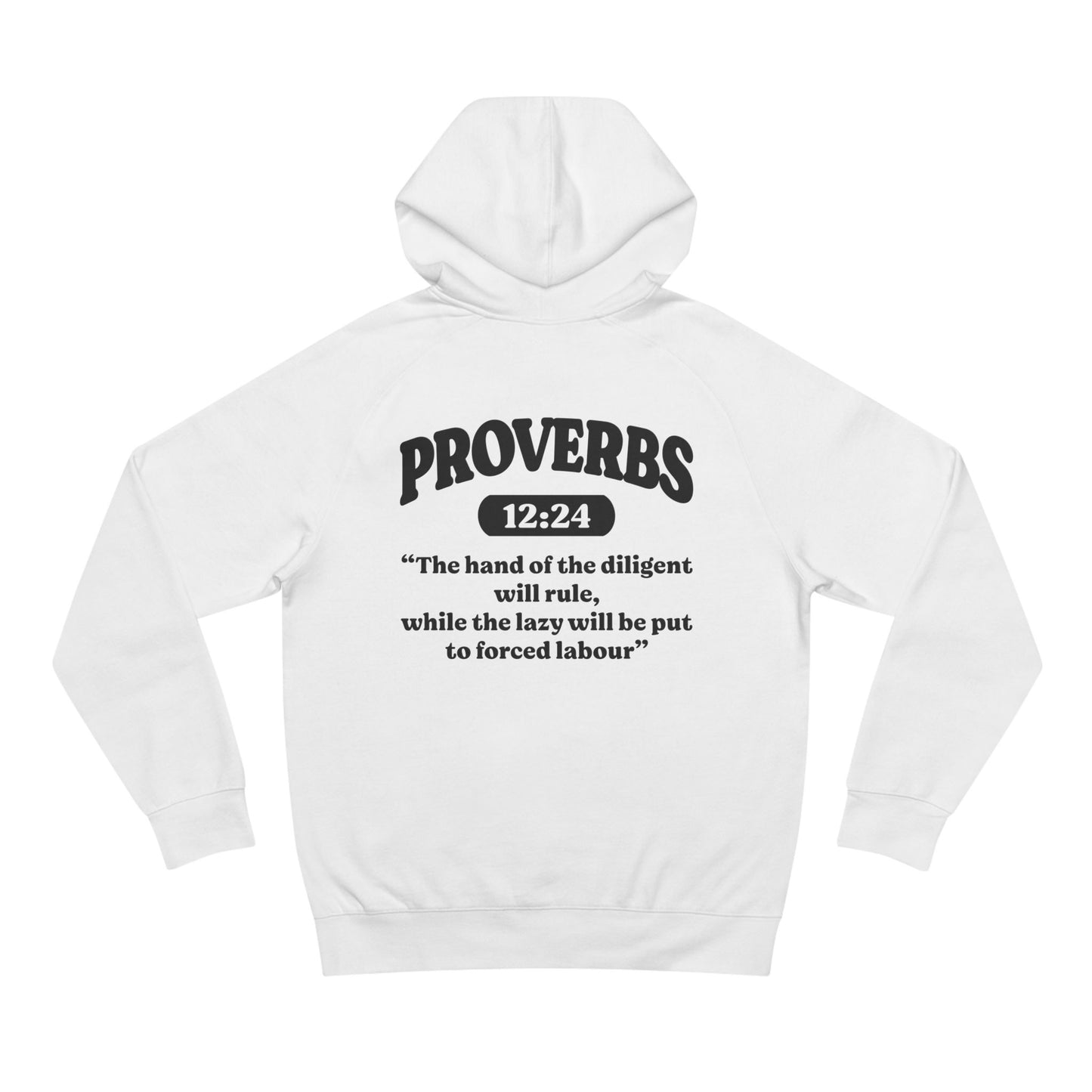 Proverbs 12:24 - Premium Hoodie