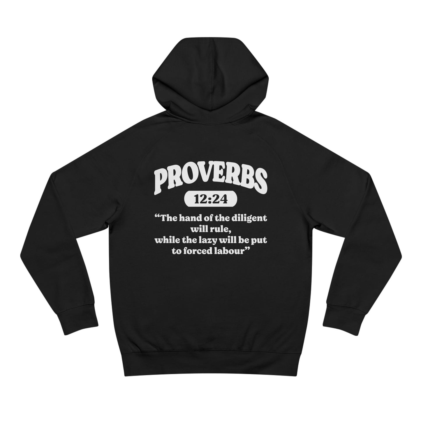 Proverbs 12:24 - Premium Hoodie