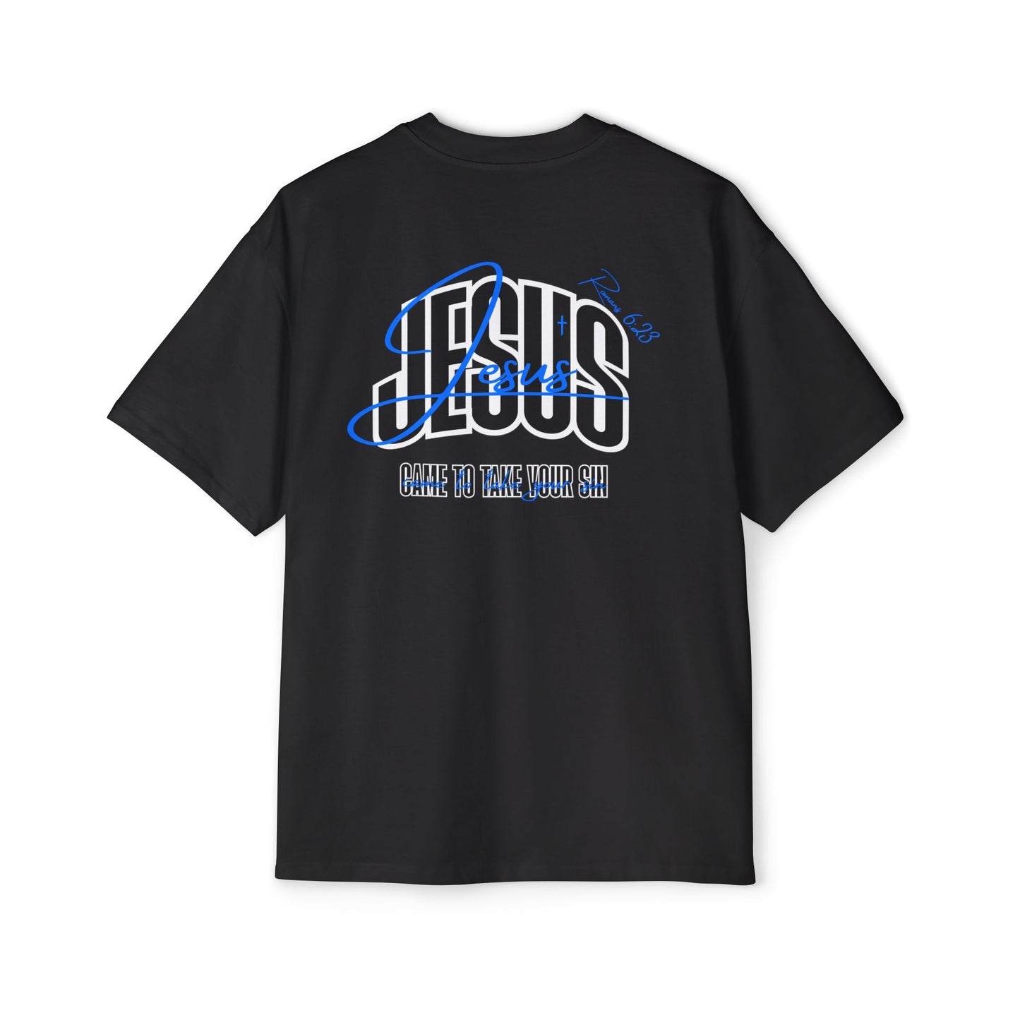 Jesus Came to take Your Sin - Heavy Oversized Tee (Drop #1)