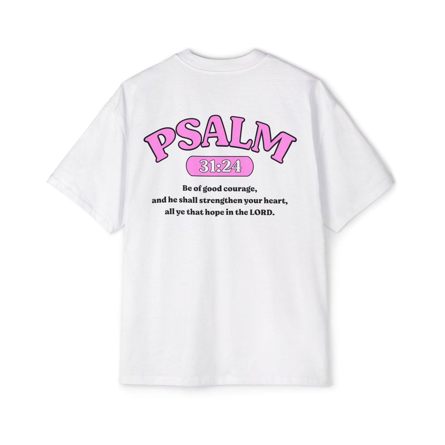 Psalm 31:24 - Heavy Oversized Tee (Custom)
