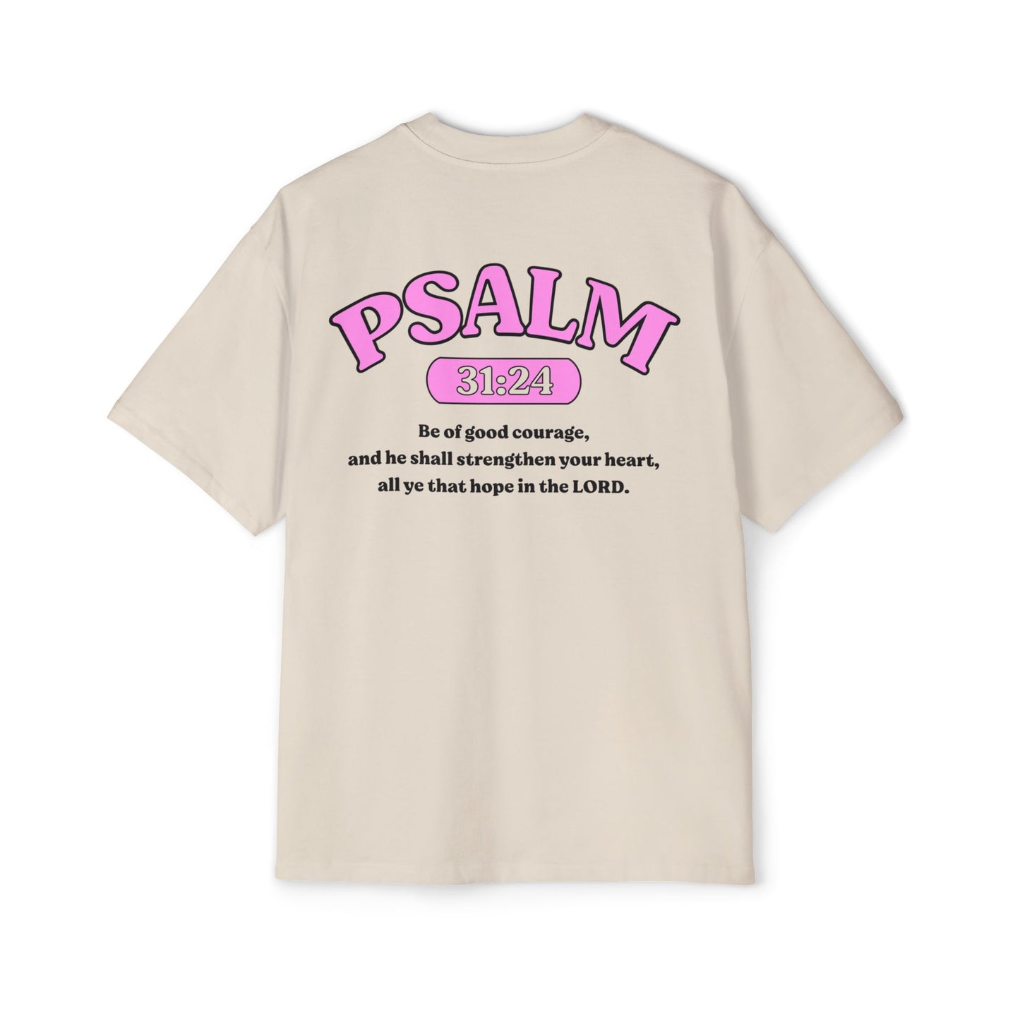 Psalm 31:24 - Heavy Oversized Tee (Custom)