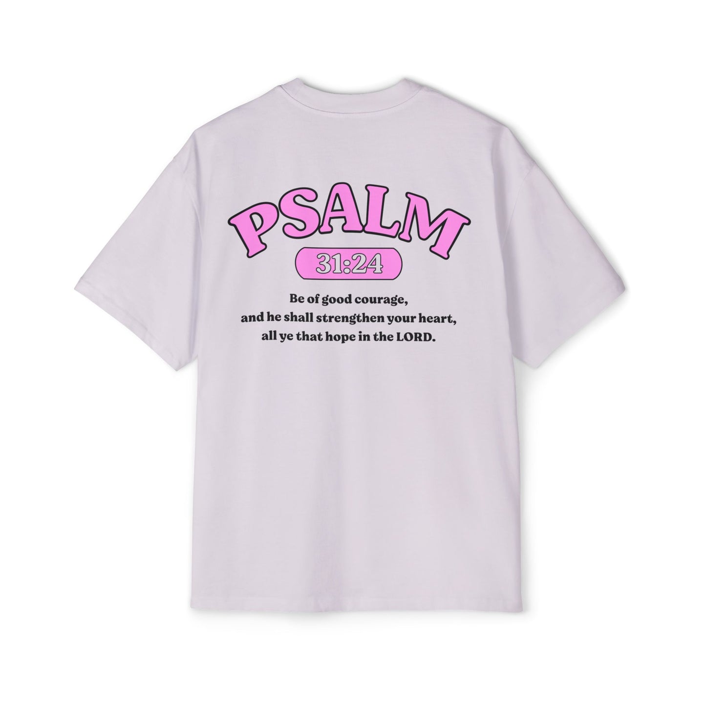 Psalm 31:24 - Heavy Oversized Tee (Custom)