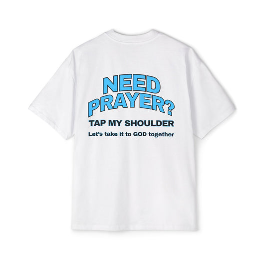 Need Prayer? - Heavy Oversized Tee (Custom)